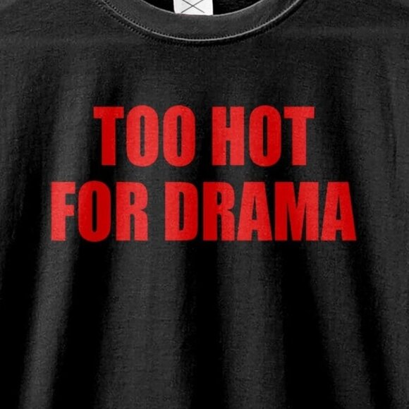 Y2K Too Hot For Drama Funny Sassy Girly Quote Trend Fashion Gift T-Shirt 166 - Picture 2 of 5